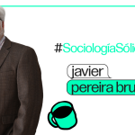 Columna #SociologíaSólida: El diálogo social desde la sociología política